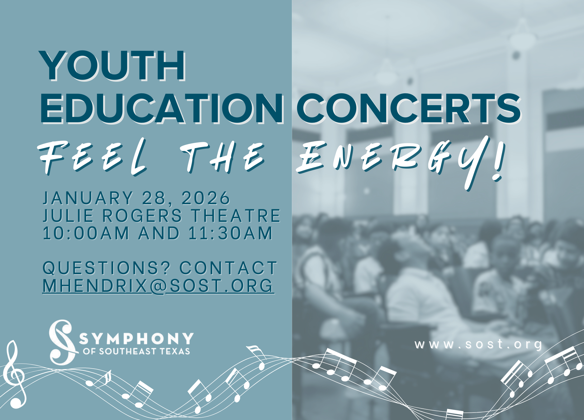 Youth Education Concerts "Feel the Energy" January 28, 2026 Julie Rogers Theatre 10:00am and 11:30am Questions? Contact MHendrix@sost.org Symphony of Southeast Texas www.sost.org